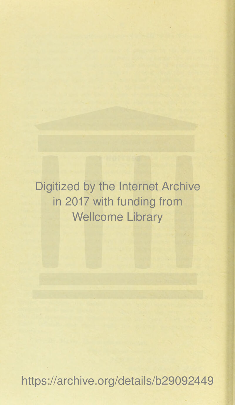 Digitized by the Internet Archive in 2017 with funding from Wellcome Library https://archive.org/details/b29092449