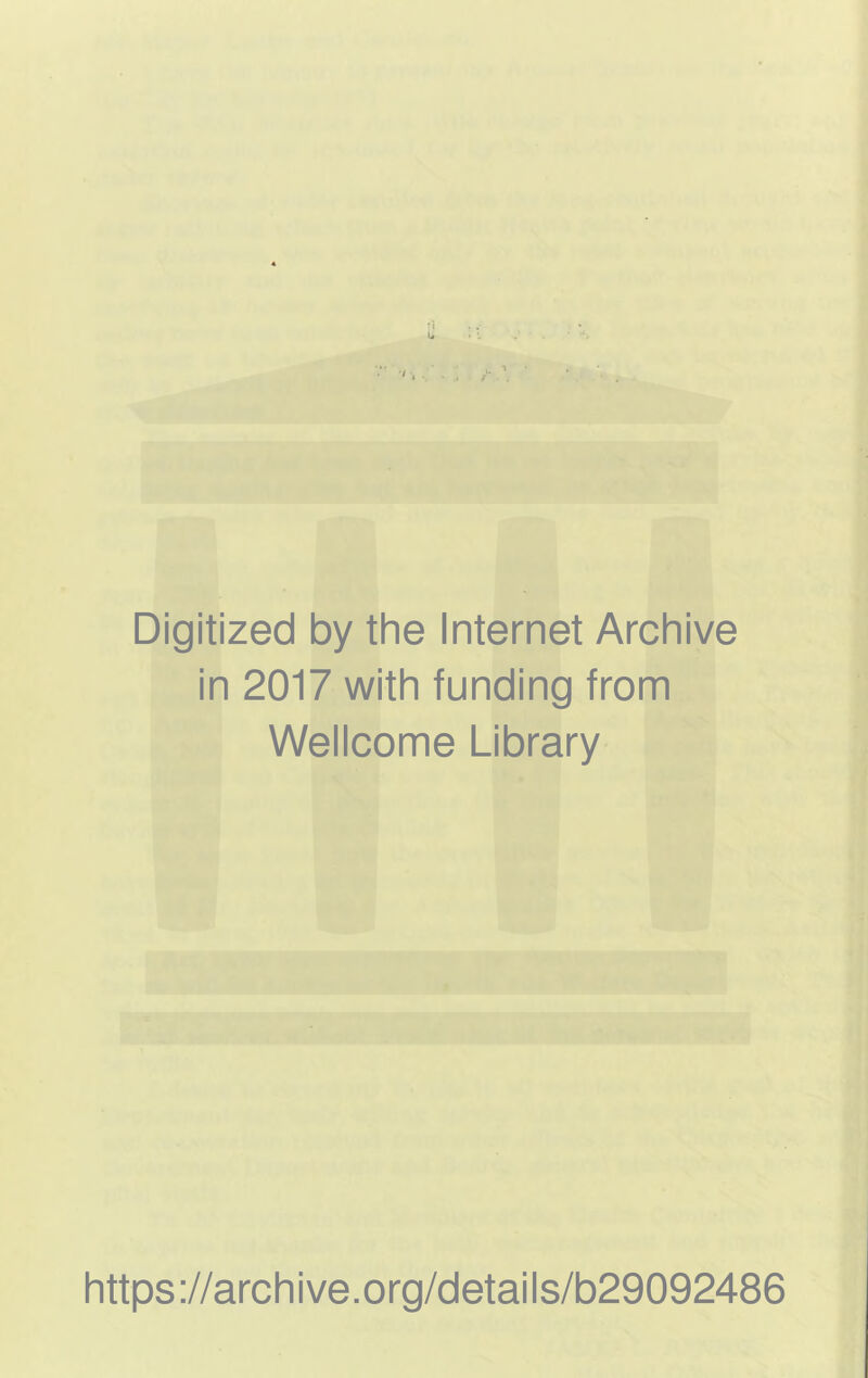 Digitized by the Internet Archive in 2017 with funding from Wellcome Library https://archive.org/details/b29092486