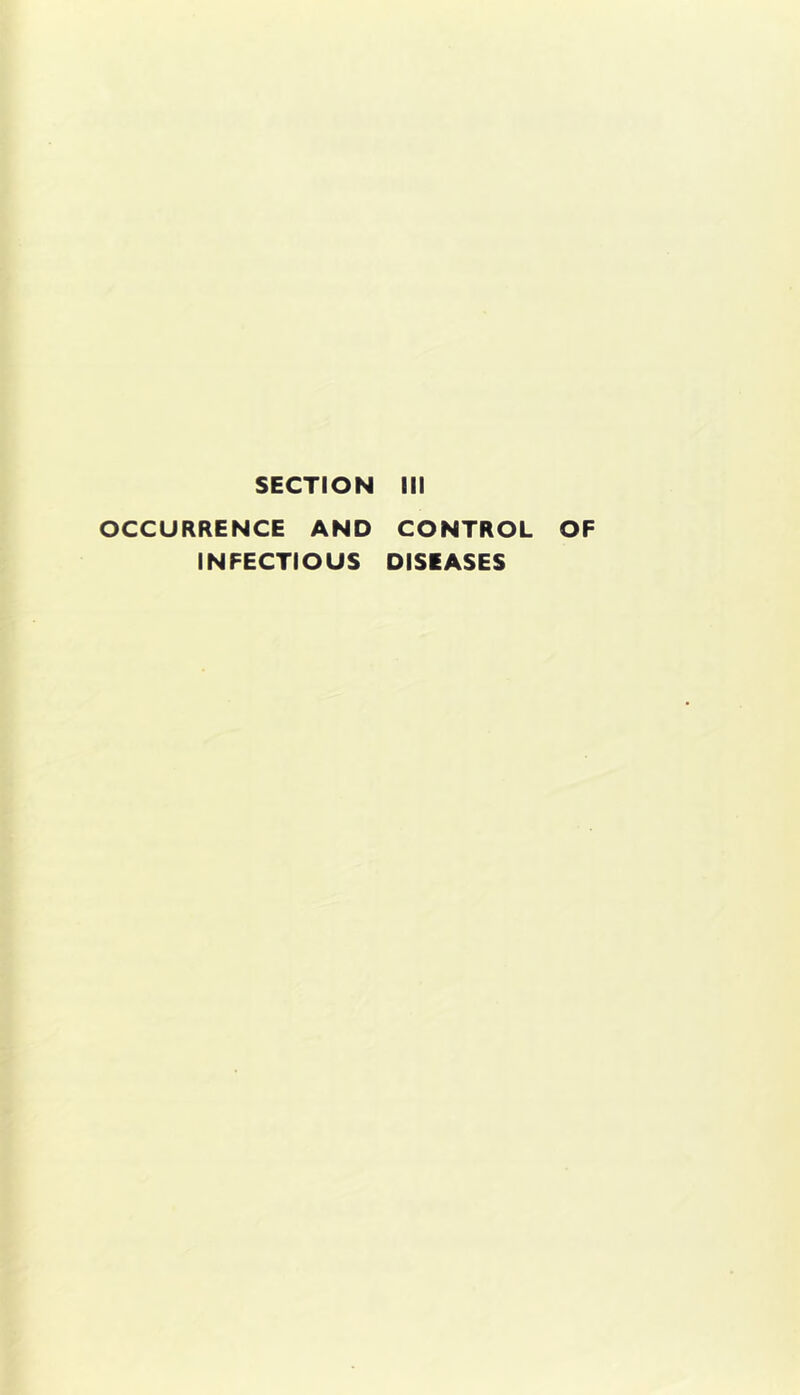 SECTION III OCCURRENCE AND CONTROL OF INFECTIOUS DISEASES