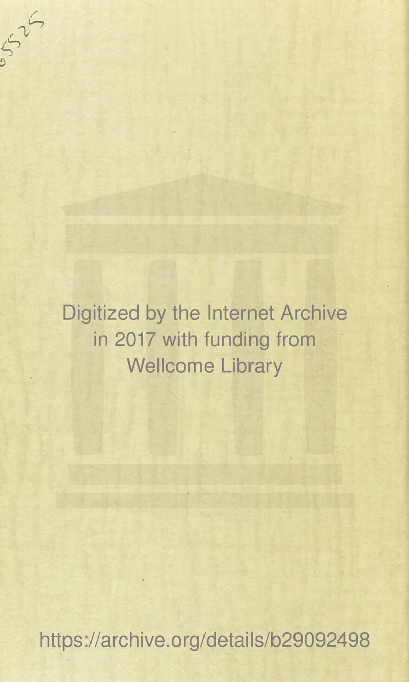 Digitized by the Internet Archive in 2017 with funding from Wellcome Library https://archive.org/details/b29092498