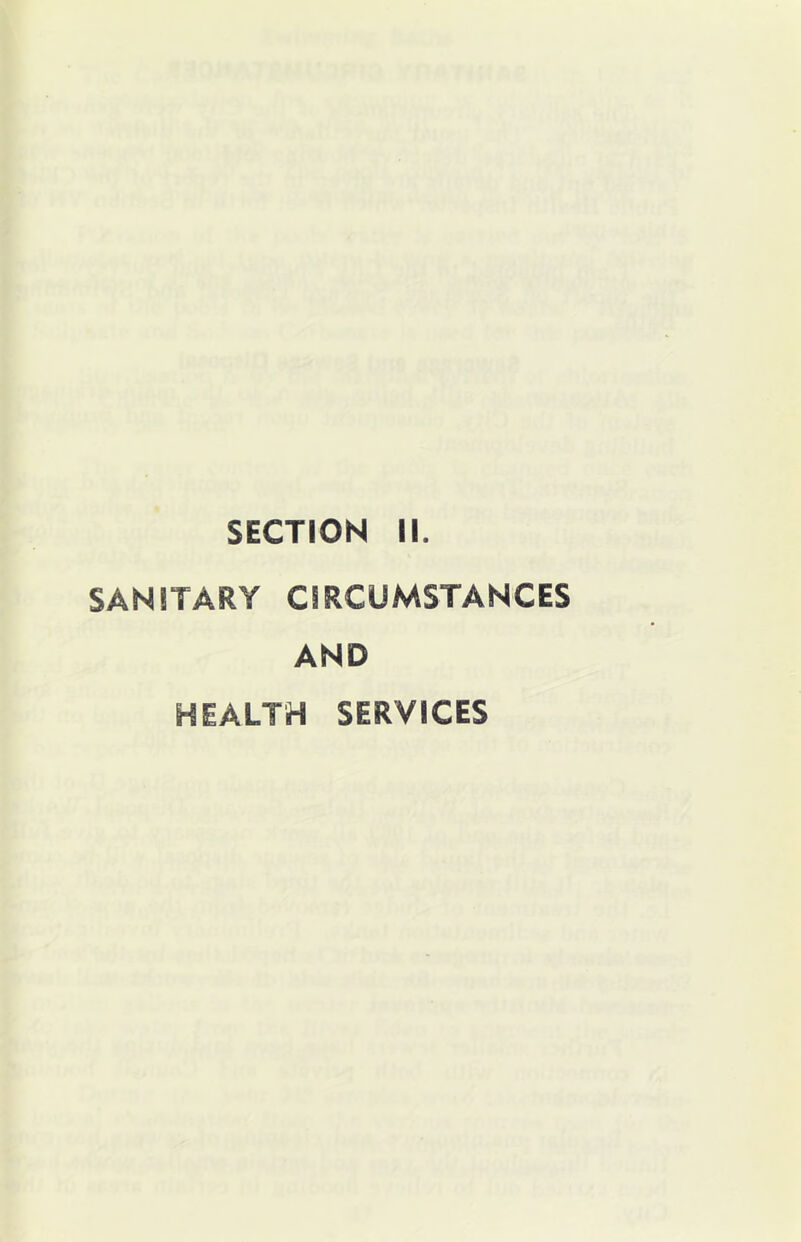 SECTION II. SANITARY CIRCUMSTANCES AND HEALTH SERVICES