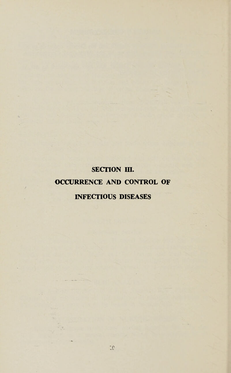 SECTION in. OCCURRENCE AND CONTROL OF INFECTIOUS DISEASES