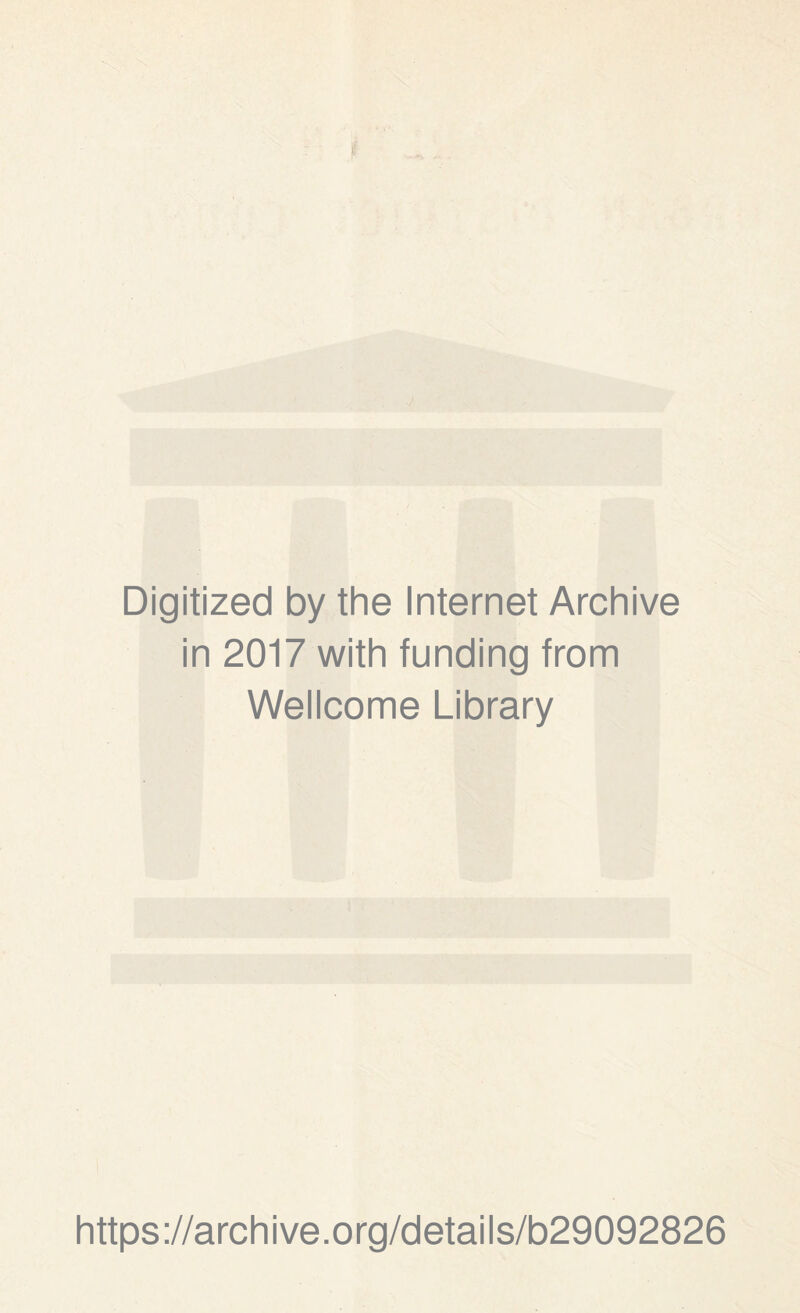 Digitized by the Internet Archive in 2017 with funding from Wellcome Library https://archive.org/details/b29092826