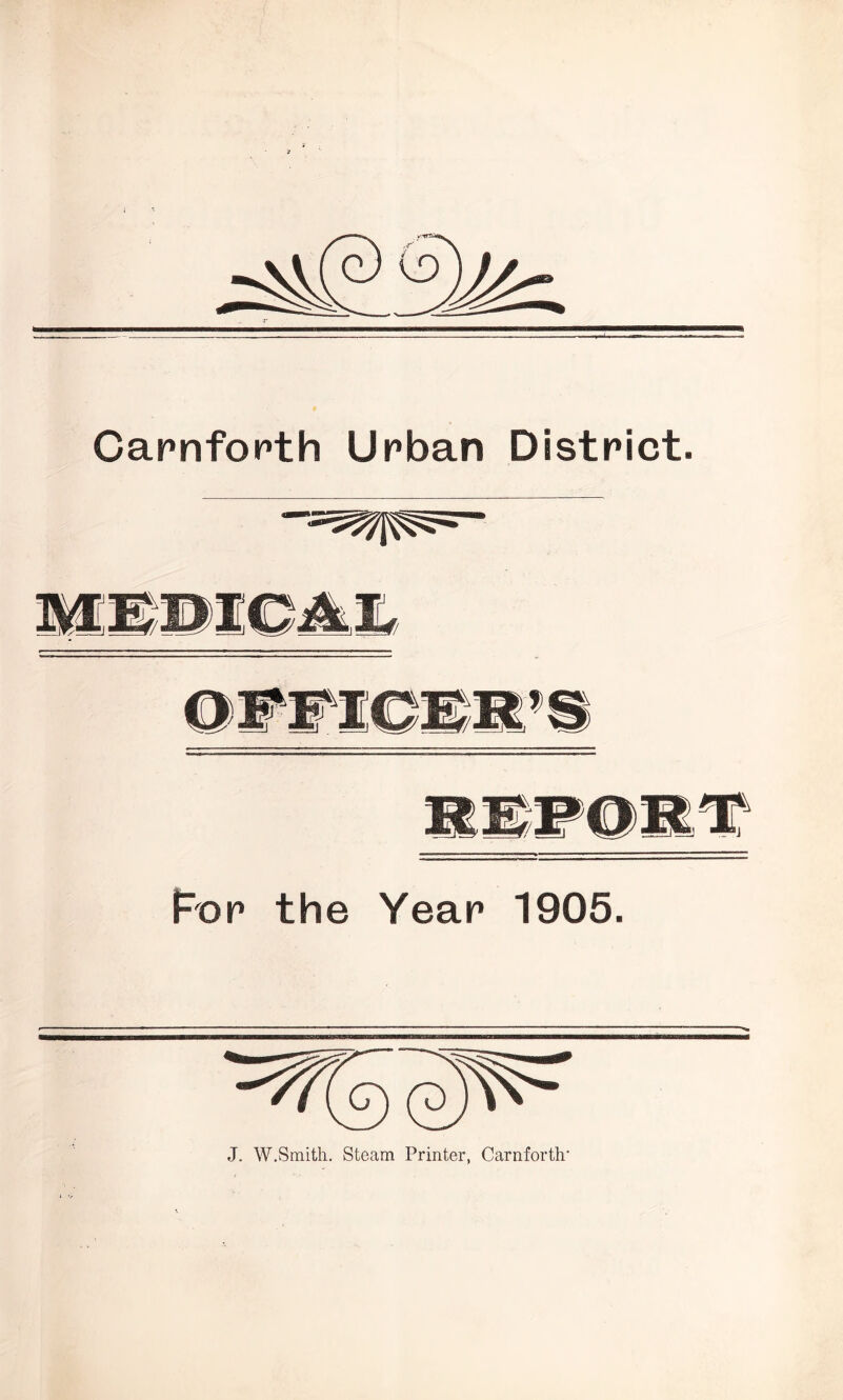 Carnfopth Urban District. For the Year 1905. J. W.Smith. Steam Printer, Carnforth*