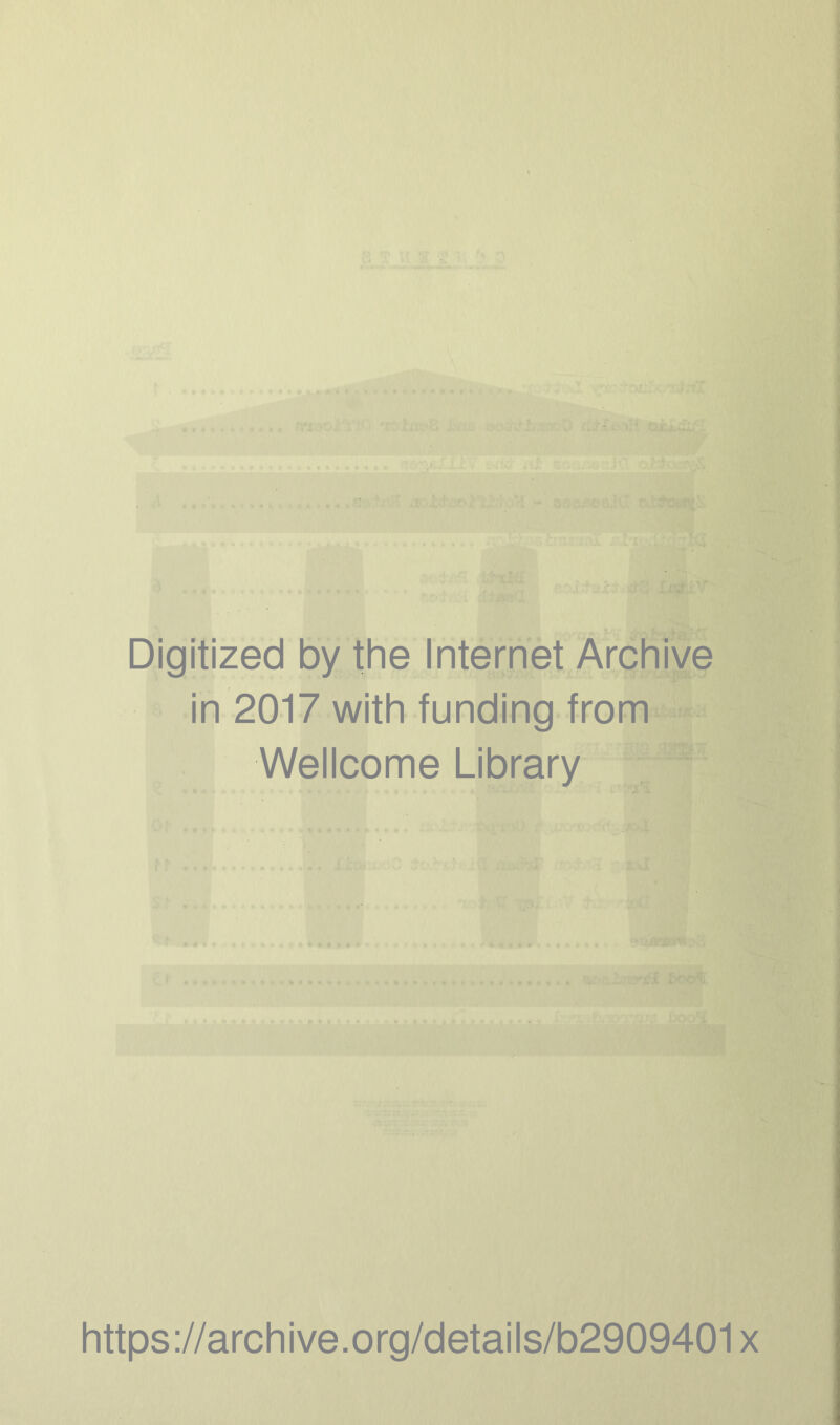 ■ j.'L s; l-Hia : i/fG'-l Digitized by the Internet Archive in 2017 with funding from Wellcome Library https://archive.org/details/b2909401x