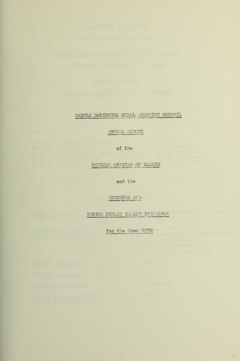 CkSTJjS BONINGTON RUBAL DISTRICT COMCIL ANNU.:IL jlUPORT of the MIDICAL OFFICER OF HEALTH and the SURVEYOR AND SCNIOR PUBLIC HCAITH INSP.JCTOR