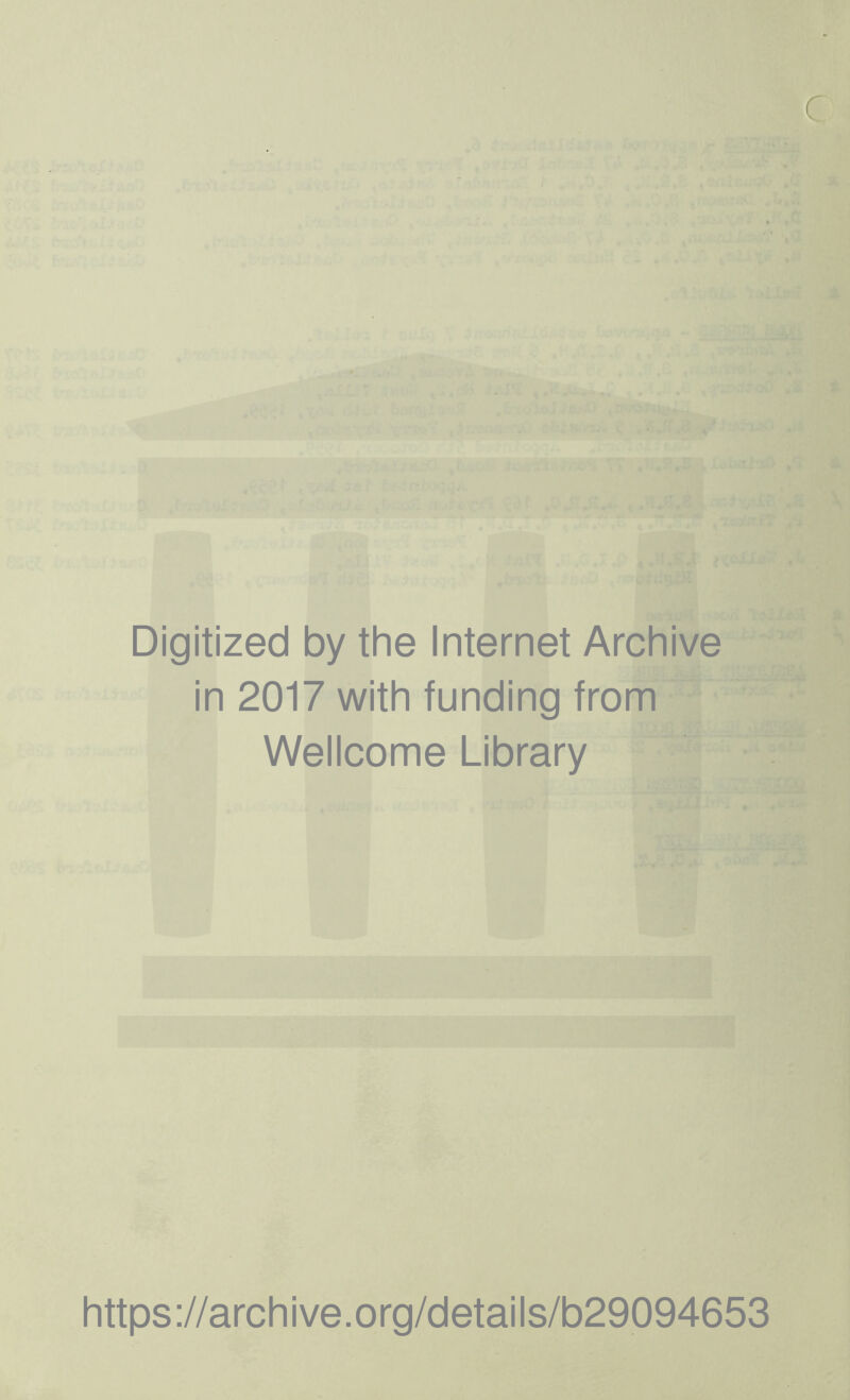 Digitized by the Internet Archive in 2017 with funding from Wellcome Library https://archive.org/details/b29094653