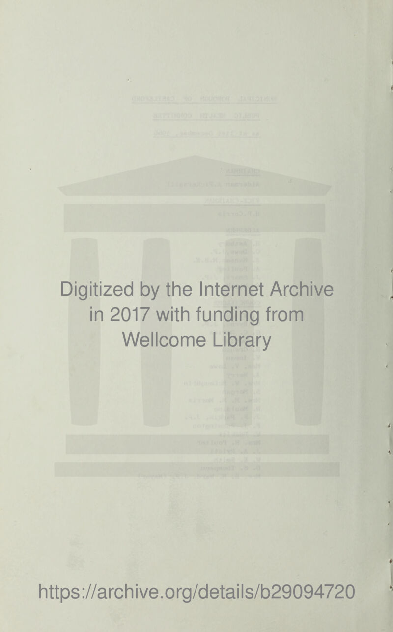 Digitized by the Internet Archive in 2017 with funding from Wellcome Library https://archive.org/details/b29094720