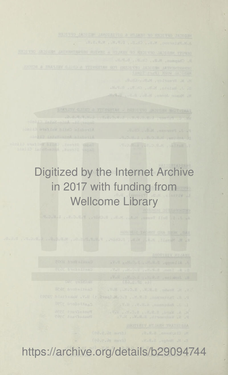 Digitized by the Internet Archive in 2017 with funding from Wellcome Library https://archive.org/details/b29094744