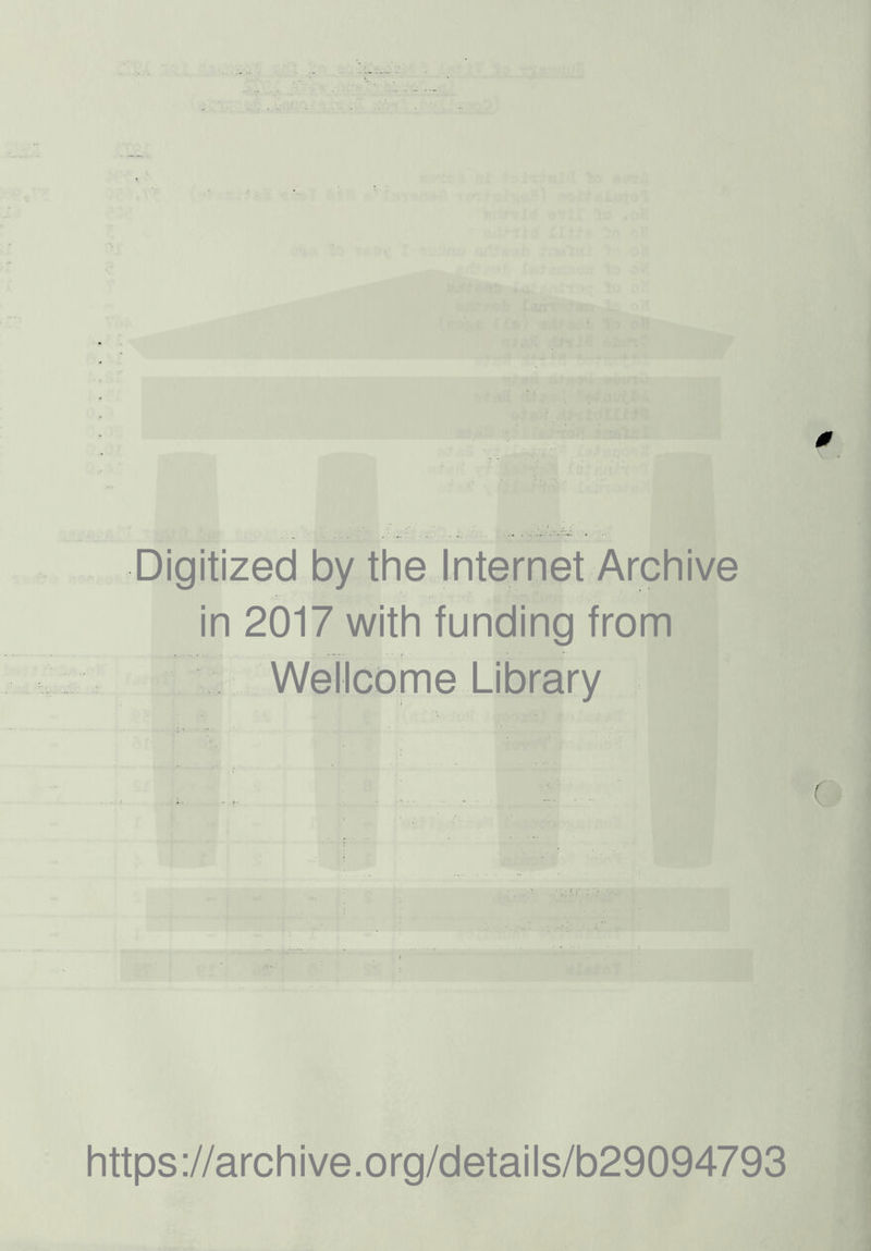 Digitized by the Internet Archive in 2017 with funding from V Wellcome Library https://archive.org/details/b29094793