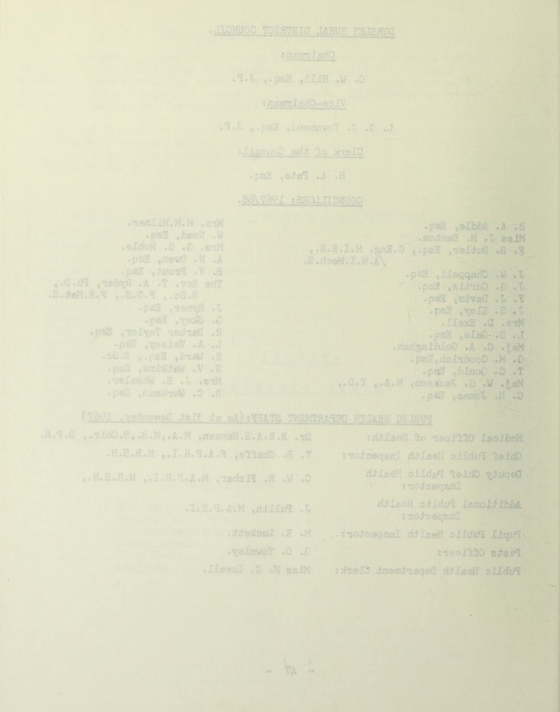 m ..XiCWOC ■'.* -5- V i:,*. R] •SI tnairtlCLfiO-aaiV *J.T* ,.pe3 J^ro^^woT .0 »l .J '5 i arfJ lo iielO A. & p^ .A .H i; (' n'r-, K •■M .*X£MtXiK.M.H .aiW • pttS .W • aXdoH *£ •£) ,btH .p83 ,n»wO .H .A .p«3 «iuoi^ .V .a ,.a.xfl ,*r0fe^H .A .T .vaH effT ,.8.0.*? ,,oa.a iV,i -P*® tiexfnifl *1. >;«»- *p«3. ,*^6318 .{) I'y' paB ,tdoXxbT 'isduea tWBH .’P®® tXseXeV .A ■ t *ps3 ^Jb*i£W •H .pcS .V ..H .’xeioe/IW .S *'G ‘(BriM gaxwex laHouiaiwoo ’■'*•' .pea ,«ai|l .A-.S ^ -iBo^iiaa ealM •yrZ.D^.peS /liaXi^iiS-, *8 «3 .Z.rfo«W.I,M.A\ .pea ^lIovjqiulD'.ii .1 .pcas-tEXirMO -C •Z .psa teiv«Q .t ;.t , ' I vpsa *2 ’»i» ■ ’ .rxwl .a .erdl .,.pa3 ■ ,eXjaO- .G ; J .ridsfllbloO .A .0 i; .pBa,doiidhA .M .0 , .paff .Tr^.i, V.Q.T t-.A.M,,no33loaX • pea ,nemi-«M .3 .f! (vaei .iKlfflMefl.J.ff .f. .j).wj^|jl^|||vTiT;S3Q HIJA3H Oljaw .H.^.G ,.ilri0.a,.6,H,*iA.M ^neafwH.a.A.a.H .tG -H.e.H.M ,.I.H.‘l.A.a. <9llai[10. .a .T '?,.H.2.fl.M ..l.H.^i.i.M ,-jeri8X«l .H ,W .0 ■ '» Vi J . ’.v''.. '-C ' :ri^XaeH.^o ^oolllO iBolbeH B: To;toeq»i[I d;^X*e^ o fXrfi/^i, I0I1IO ( .£» •'.liU.a.A-.M .itJXItfl .3 «A / diXj»4H oiXdi/I leidOxX^uqBG \ ' ;iodD«KiaJiI '-Jh “ ?'<f * ^ e ri^XBftH oildo^ liixxoA^UbM. ' : lo^ooqBXiI ' ’ .tfeildSjJ •IS .M 3'’ / e^^XnvoT .0 .C ..iTo^oeqenl dilB«H olXrfifl Xiqi/a^ i >j1 twoillO B^a8>a P- - .XXovoJ .0 .M bbXM :X*i9XD ia»ffl;htBqeQ d-JiaiBlf’olldu^ 1 , i f 't- ■ '■ va ; ■ ■ •