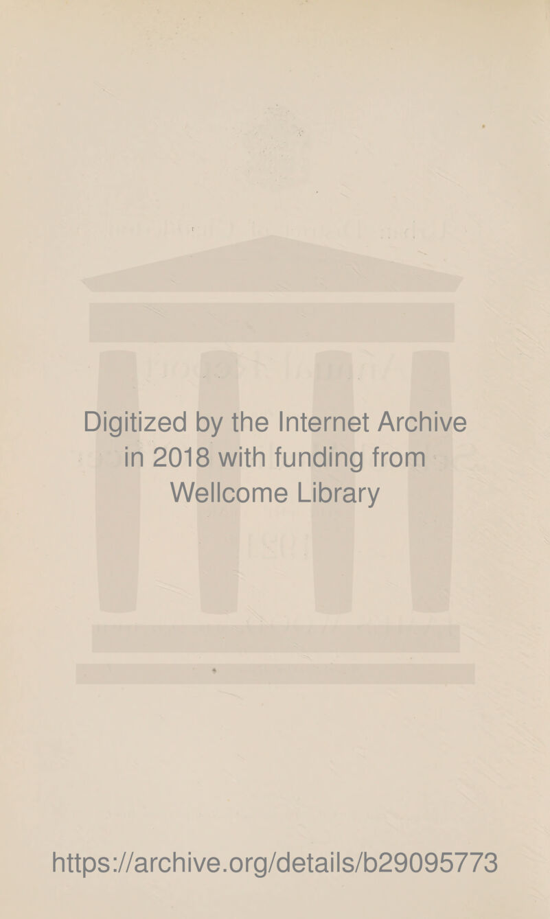 Digitized by the Internet Archive in 2018 with funding from Wellcome Library https://archive.org/details/b29095773