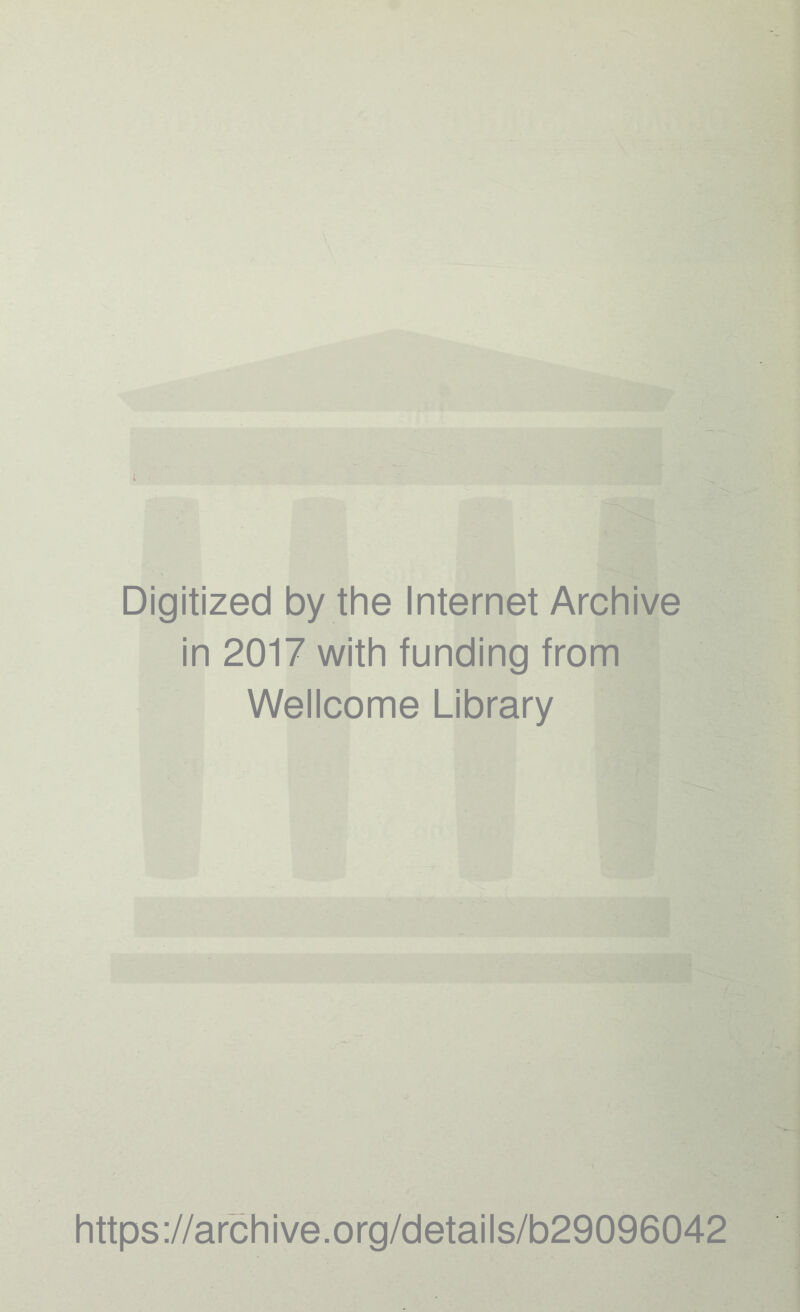 Digitized by the Internet Archive in 2017 with funding from J Wellcome Library https://archive.org/details/b29096042