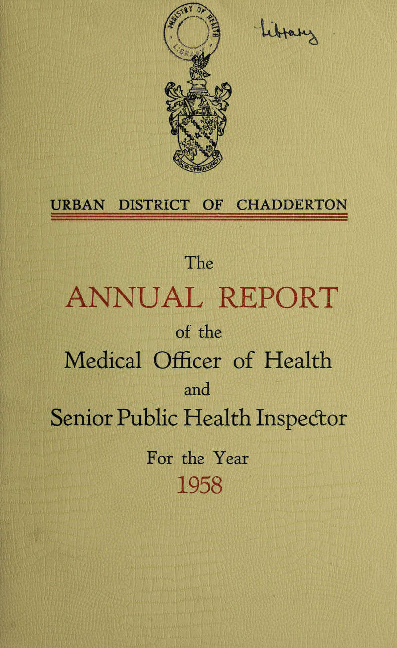 The ANNUAL REPORT of the Medical Officer of Health and Senior Public Health Inspector For the Year 1958
