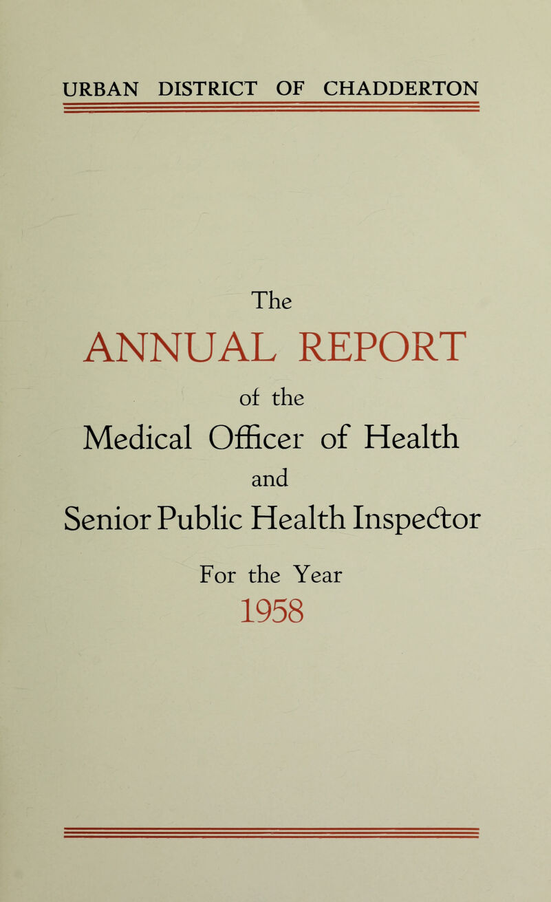 The ANNUAL REPORT of the Medical Officer of Health and Senior Public Health Inspector For the Year 1958