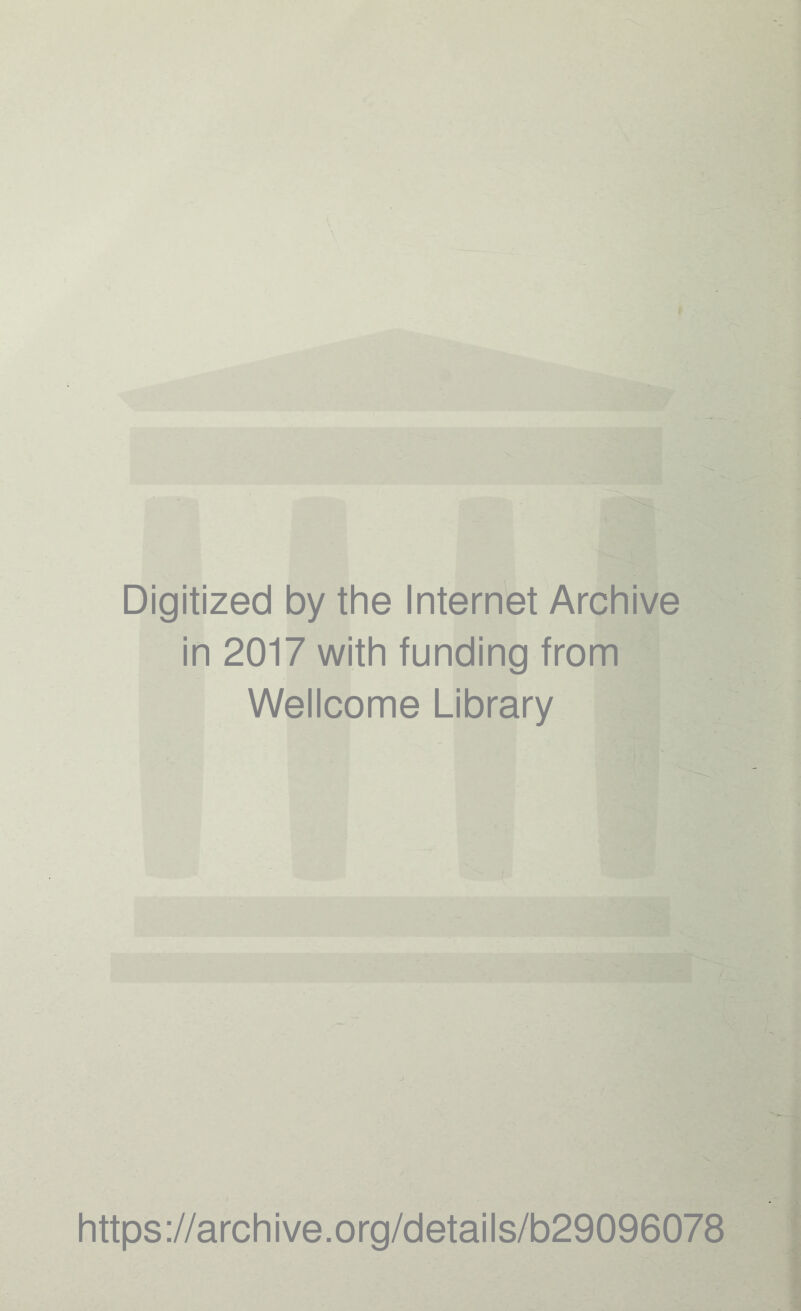Digitized by the Internet Archive in 2017 with funding from Wellcome Library https://archive.org/details/b29096078