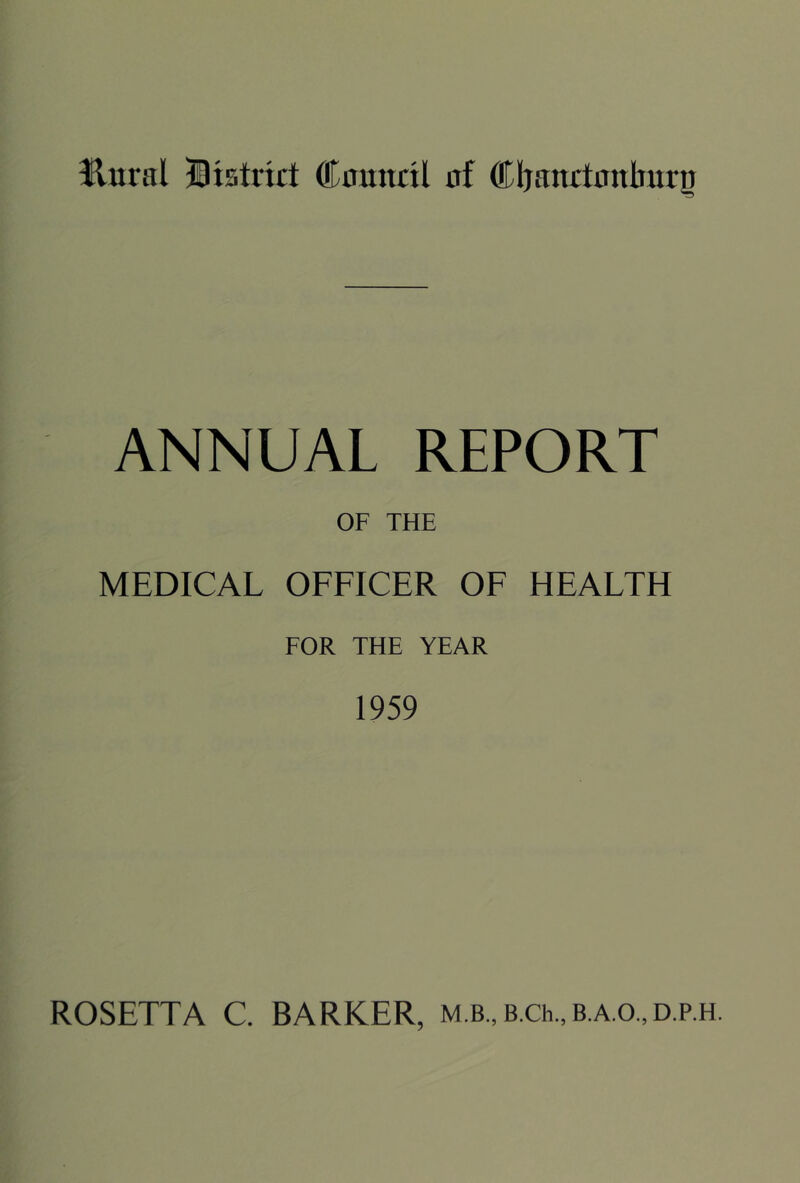 Jlural Biatrict Coirnril of (lljanctoitburg ANNUAL REPORT OF THE MEDICAL OFFICER OF HEALTH FOR THE YEAR 1959