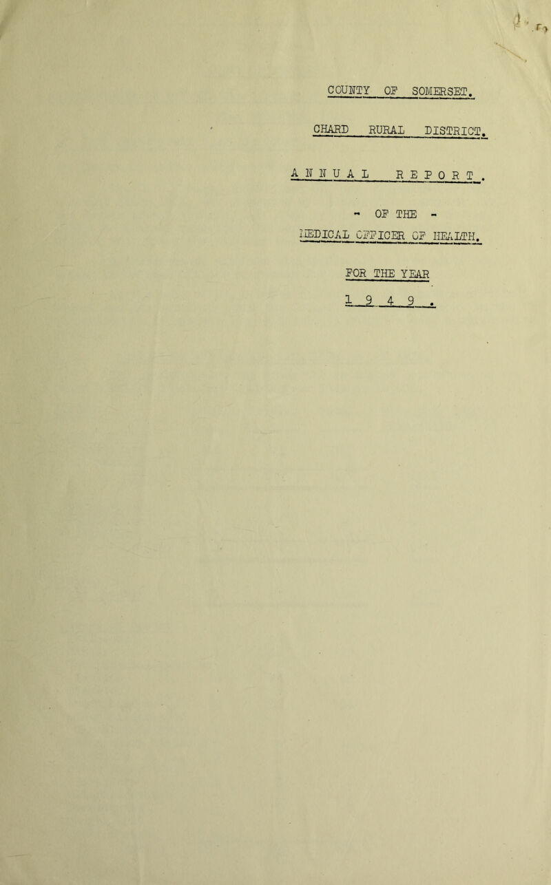 COUUTY OP SOMERSET CHARE RURAL DISTRICT, ahhual report, « OE THE - IjEDICAL CEEIOER OE HE/iLTH. EOR THE YEAR