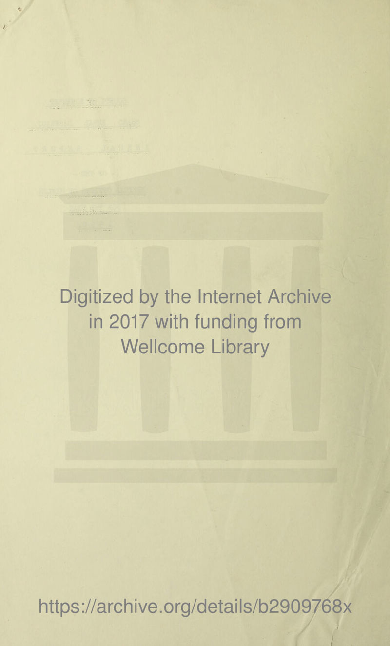 t , i {!(/> / 'f. ■ . ''f Digitized by the Internet Archive in 2017 with funding from Wellcome Library https ://archive. org/details/b290^^8x 1