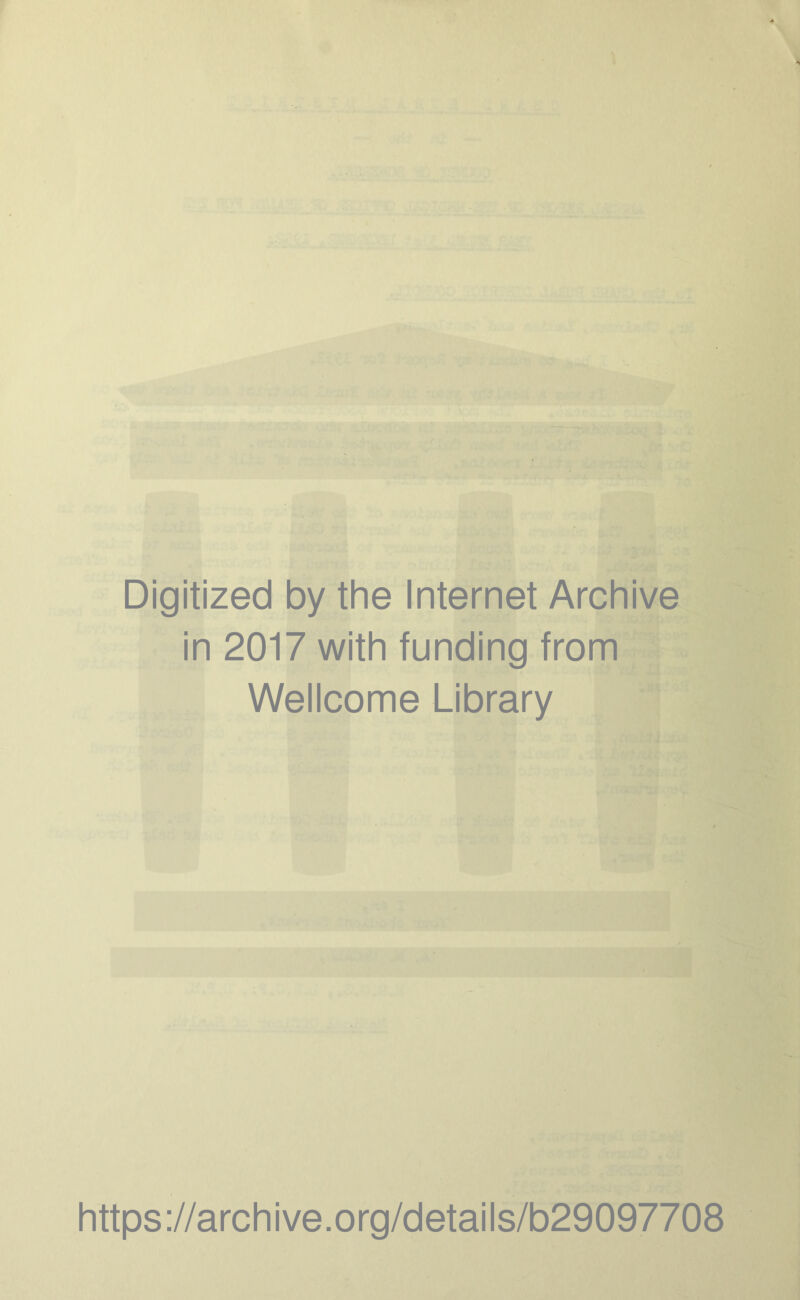 Digitized by the Internet Archive in 2017 with funding from Wellcome Library https://archive.org/details/b29097708