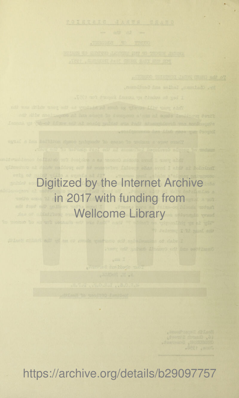 Digitized by the Internet Archive in 2017 with funding from Wellcome Library https://archive.org/details/b29097757