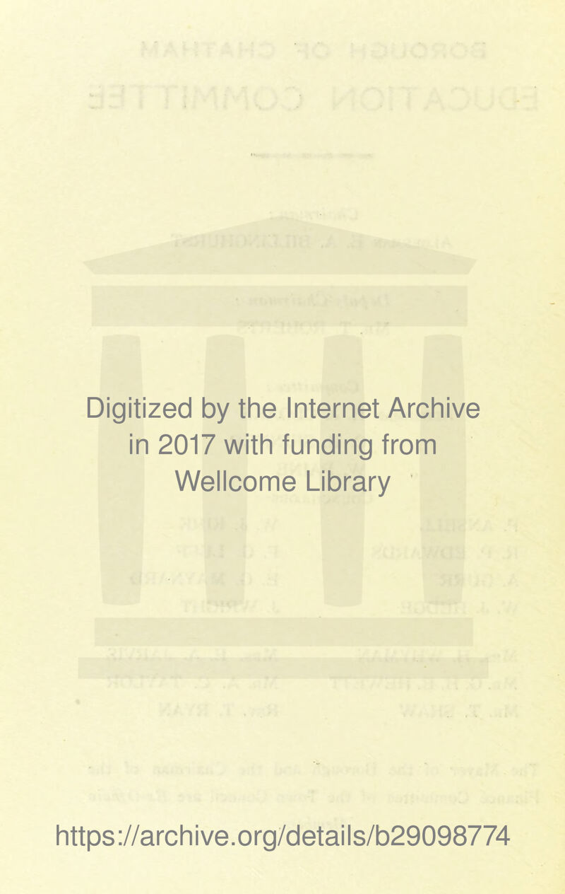 Digitized by the Internet Archive in 2017 with funding from Wellcome Library https://archive.org/details/b29098774