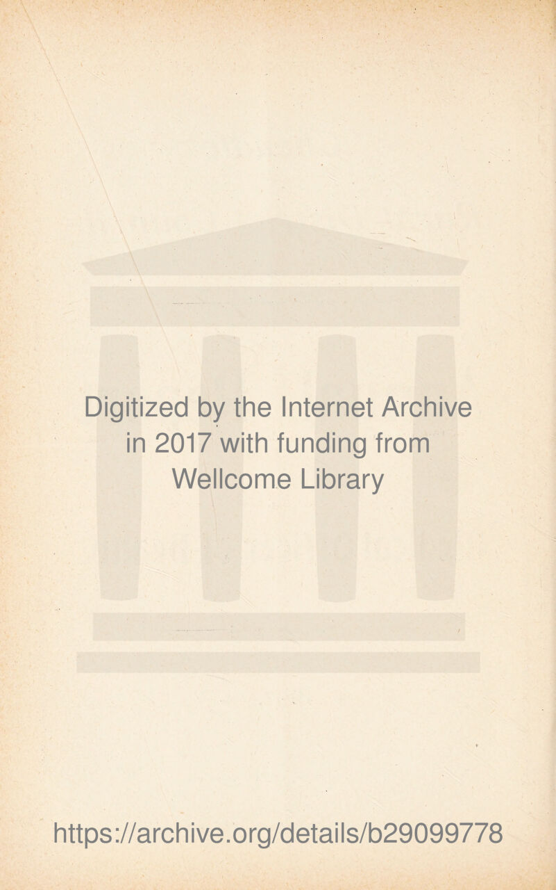 V.- . \ / Digitized by the Internet Archive in 2017 with funding from Wellcome Library /