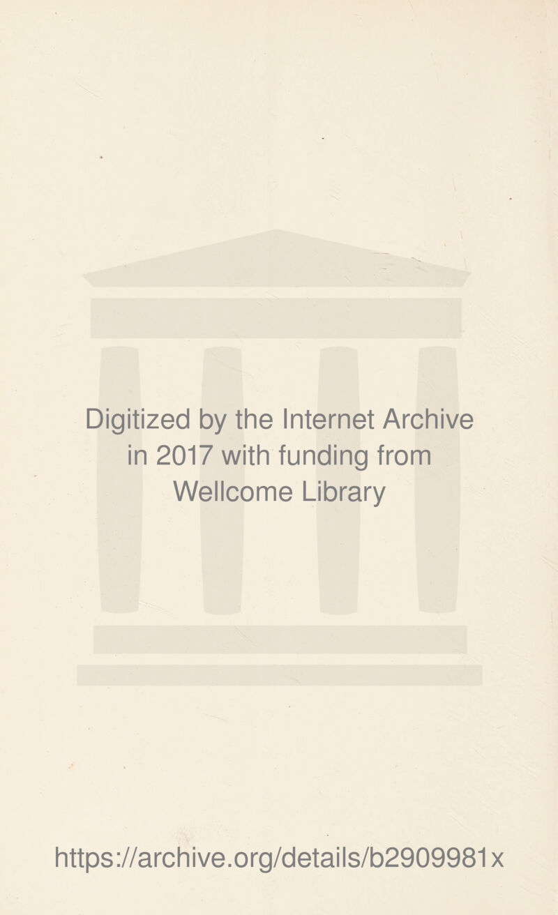 Digitized by the Internet Archive in 2017 with funding from Wellcome Library https://archive.org/details/b2909981x