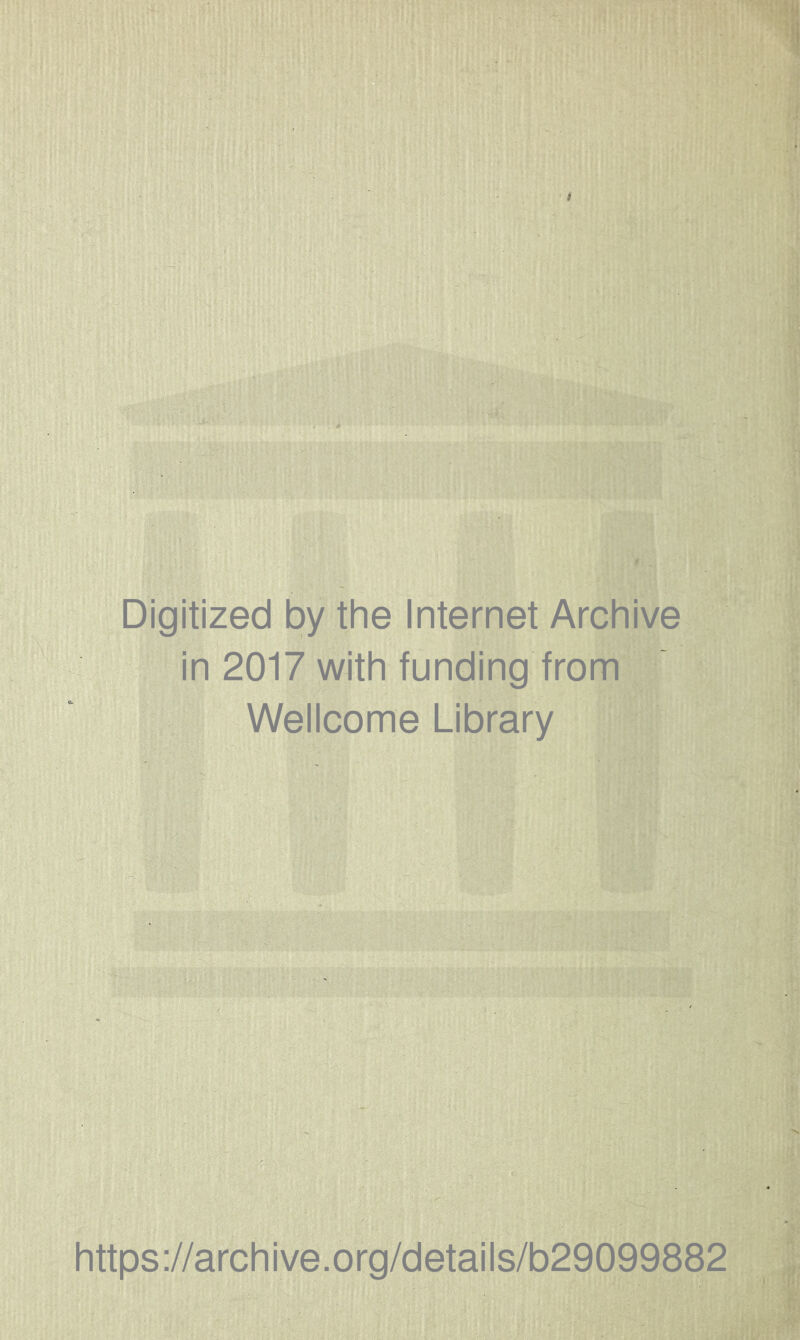 Digitized by the Internet Archive in 2017 with funding from Wellcome Library https://archive.org/details/b29099882