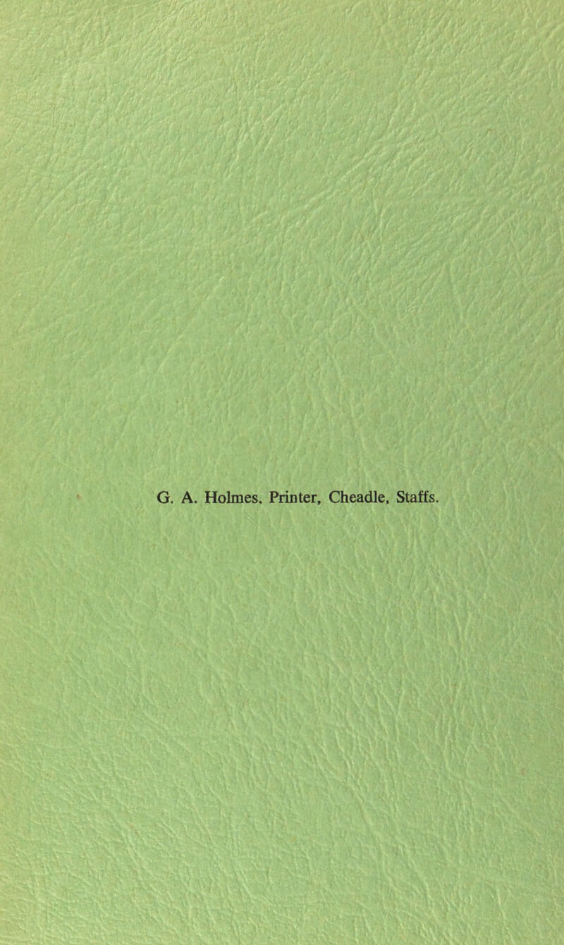 G. A. Holmes, Printer, Cheadle, Staffs.