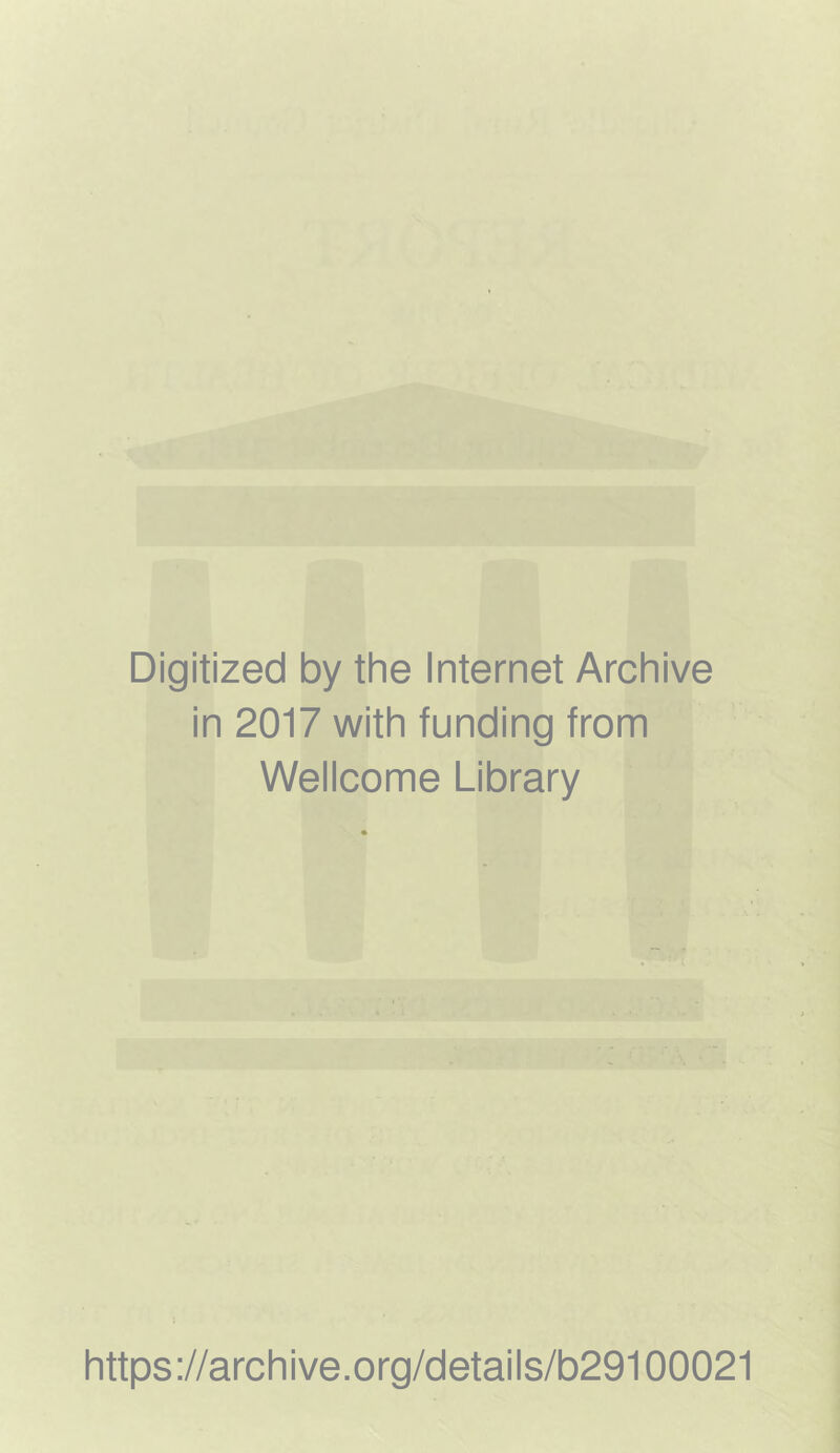 Digitized by the Internet Archive in 2017 with funding from Wellcome Library https://archive.org/details/b29100021