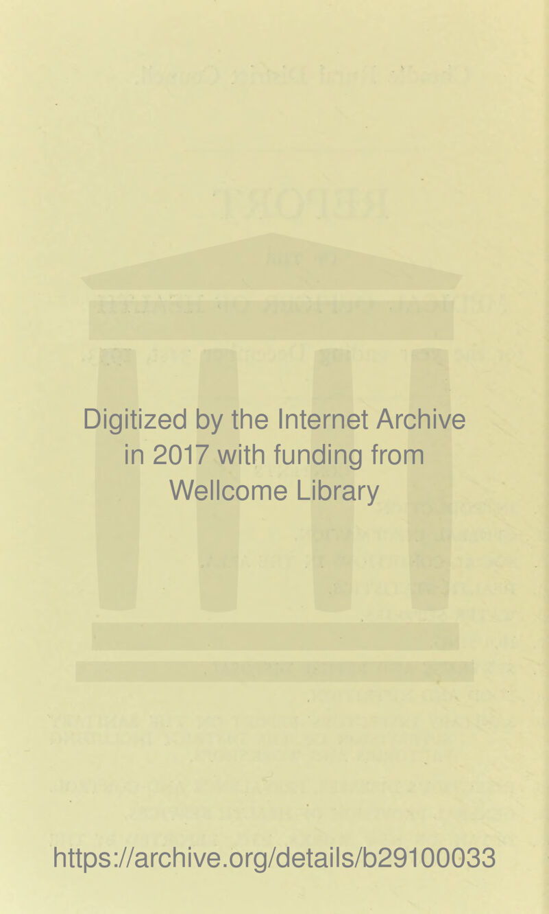 Digitized by the Internet Archive in 2017 with funding from Wellcome Library https://archive.org/details/b29100033