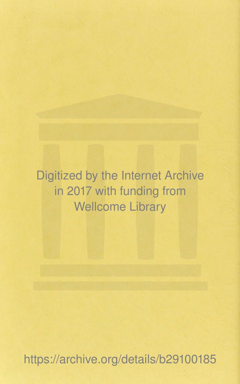 Digitized by the Internet Archive in 2017 with funding from Wellcome Library https://archive.org/details/b29100185