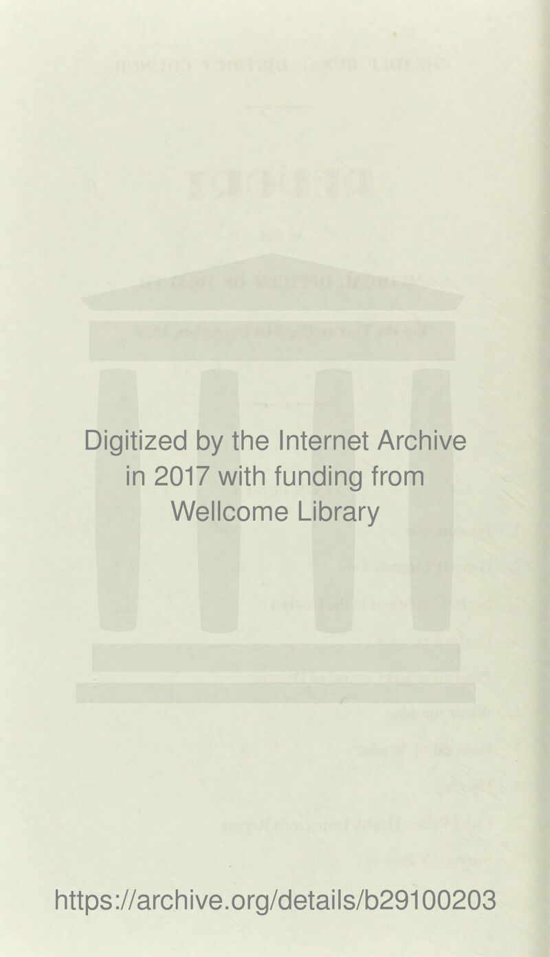 Digitized by the Internet Archive in 2017 with funding from Weiicome Library https://archive.org/detaiis/b29100203