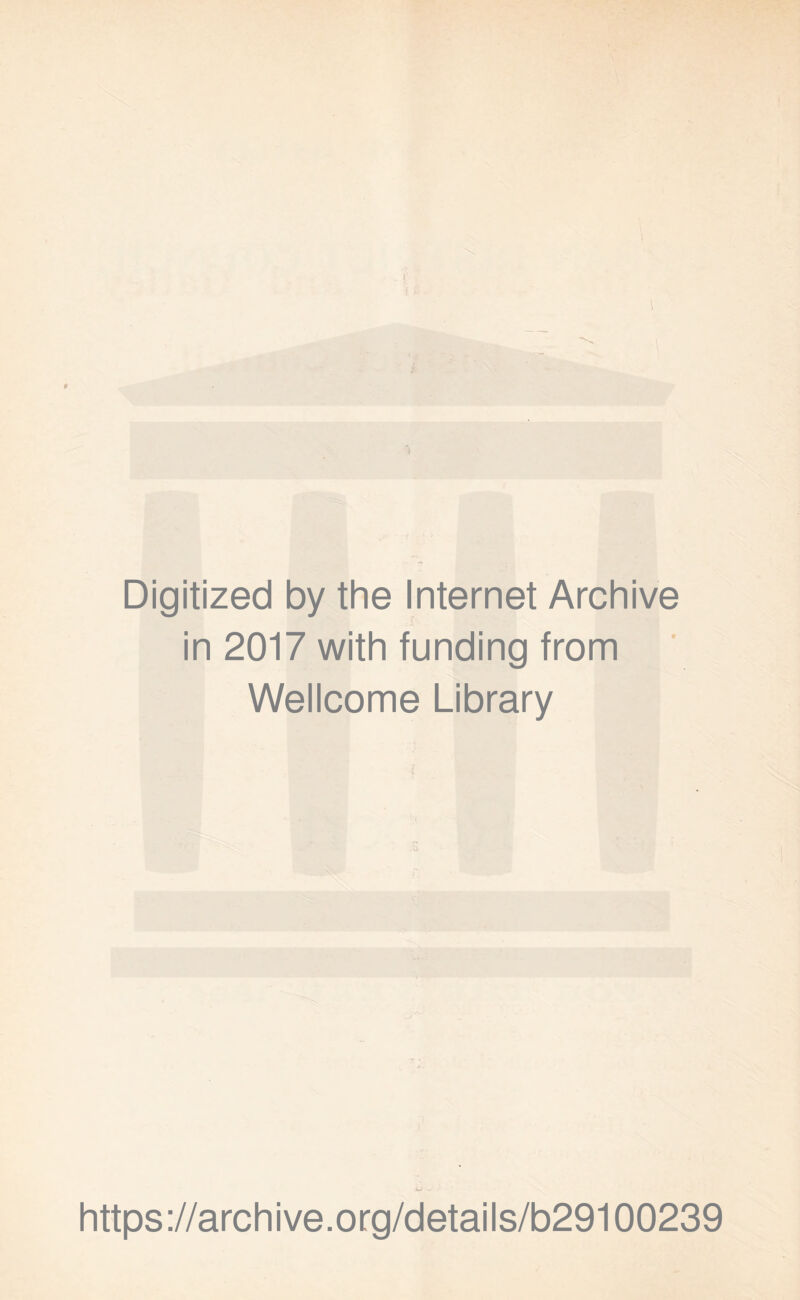 Digitized by the Internet Archive in 2017 with funding from Wellcome Library https://archive.org/details/b29100239