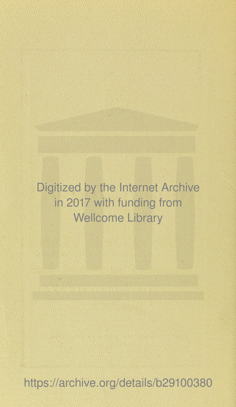 Digitized by the Internet Archive in 2017 with funding from Wellcome Library https://archive.org/details/b29100380