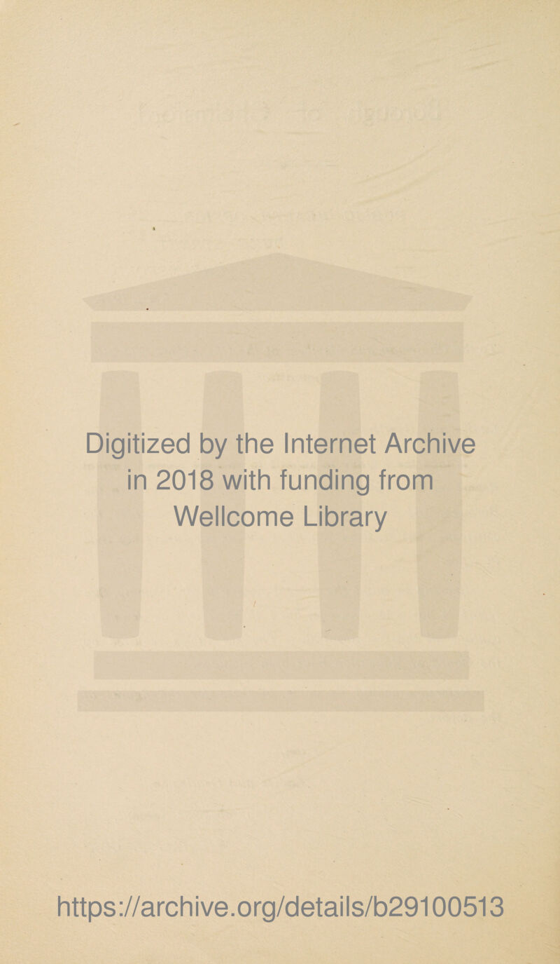 Digitized by the Internet Archive in 2018 with funding from Wellcome Library https://archive.org/details/b29100513
