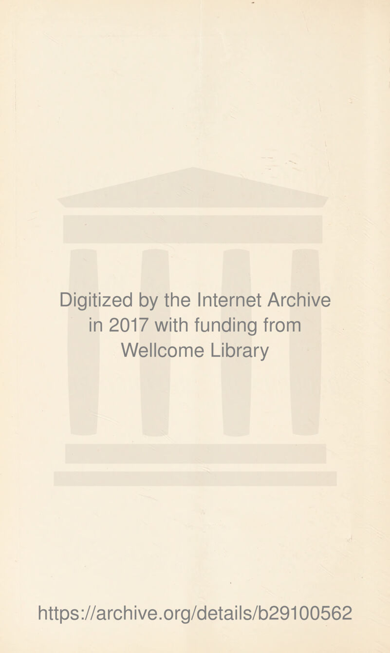 Digitized by the Internet Archive in 2017 with funding from Wellcome Library https://archive.org/details/b29100562