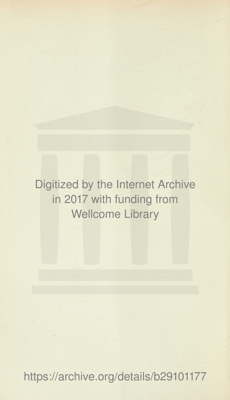 Digitized by the Internet Archive in 2017 with funding from Wellcome Library https://archive.org/details/b29101177