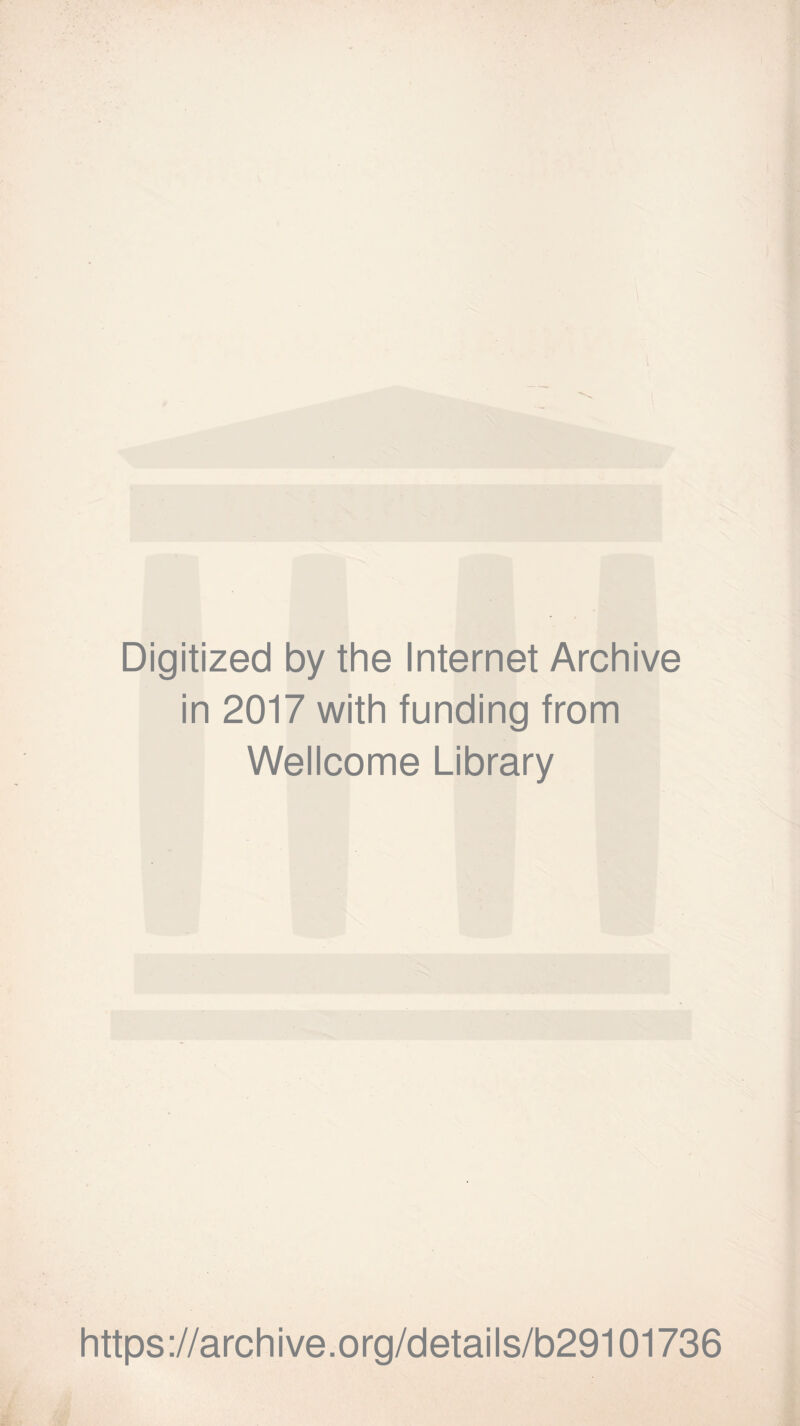 Digitized by the Internet Archive in 2017 with funding from Wellcome Library https://archive.org/details/b29101736