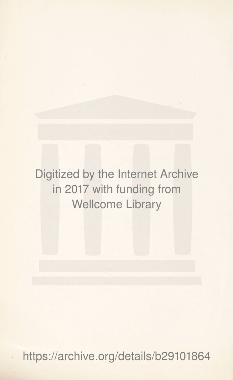 Digitized by the Internet Archive in 2017 with funding from Wellcome Library https://archive.org/details/b29101864