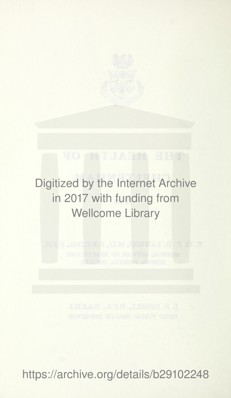 Digitized by the Internet Archive in 2017 with funding from Wellcome Library https://archive.org/details/b29102248
