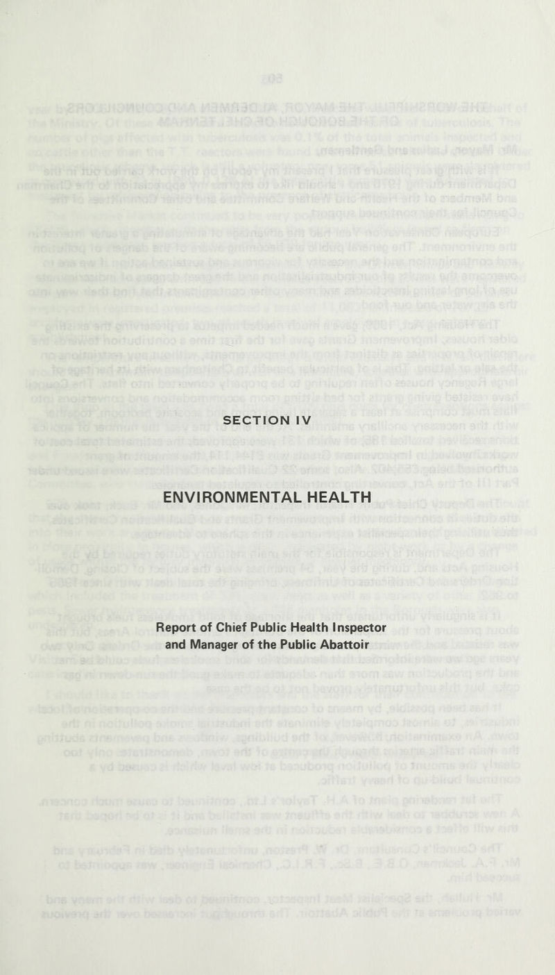 SECTION IV ENVIRONMENTAL HEALTH Report of Chief Public Health Inspector and Manager of the Public Abattoir