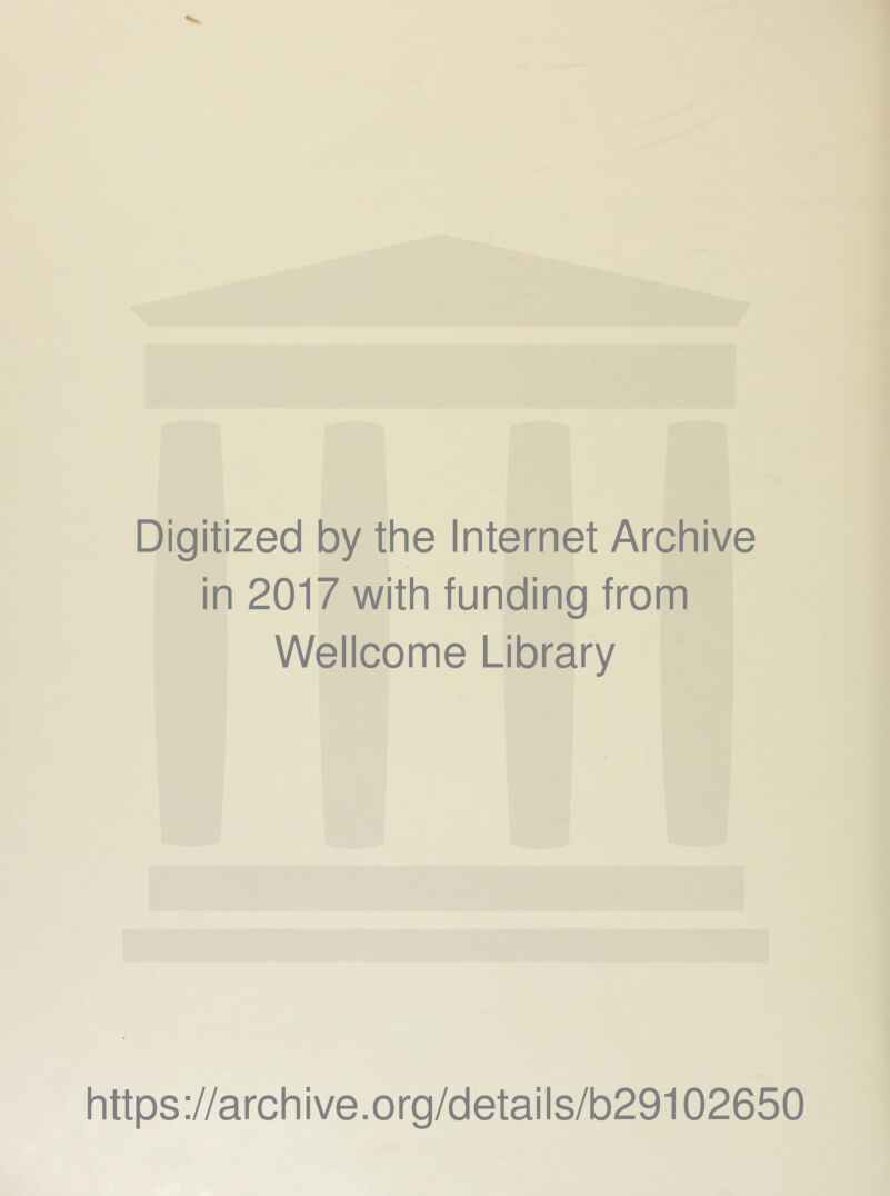 Digitized by the Internet Archive in 2017 with funding from Wellcome Library https://archive.org/details/b29102650