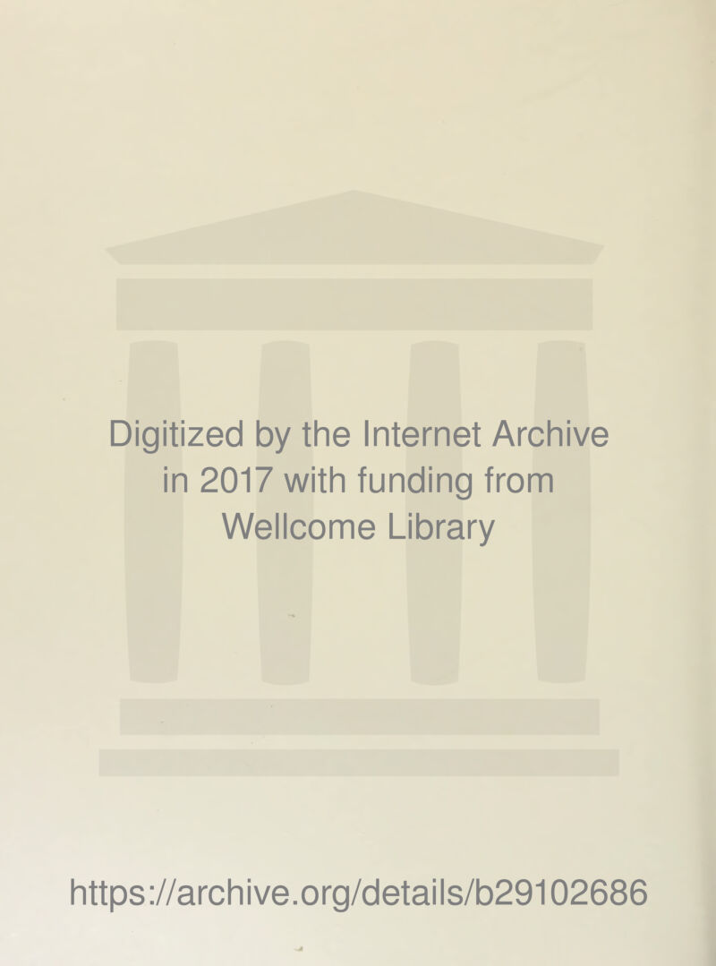 Digitized by the Internet Archive in 2017 with funding from Wellcome Library https://archive.org/details/b29102686