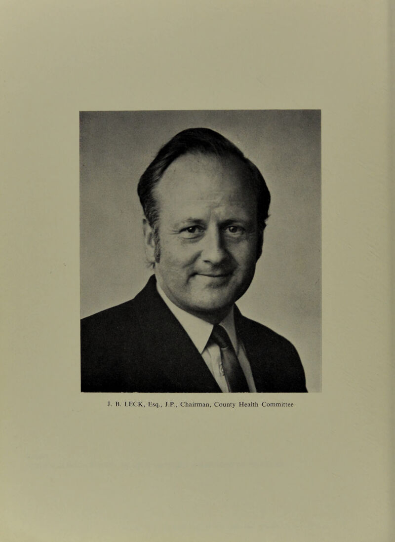 J. B. LECK, Esq., J.P., Chairman, County Health Committee