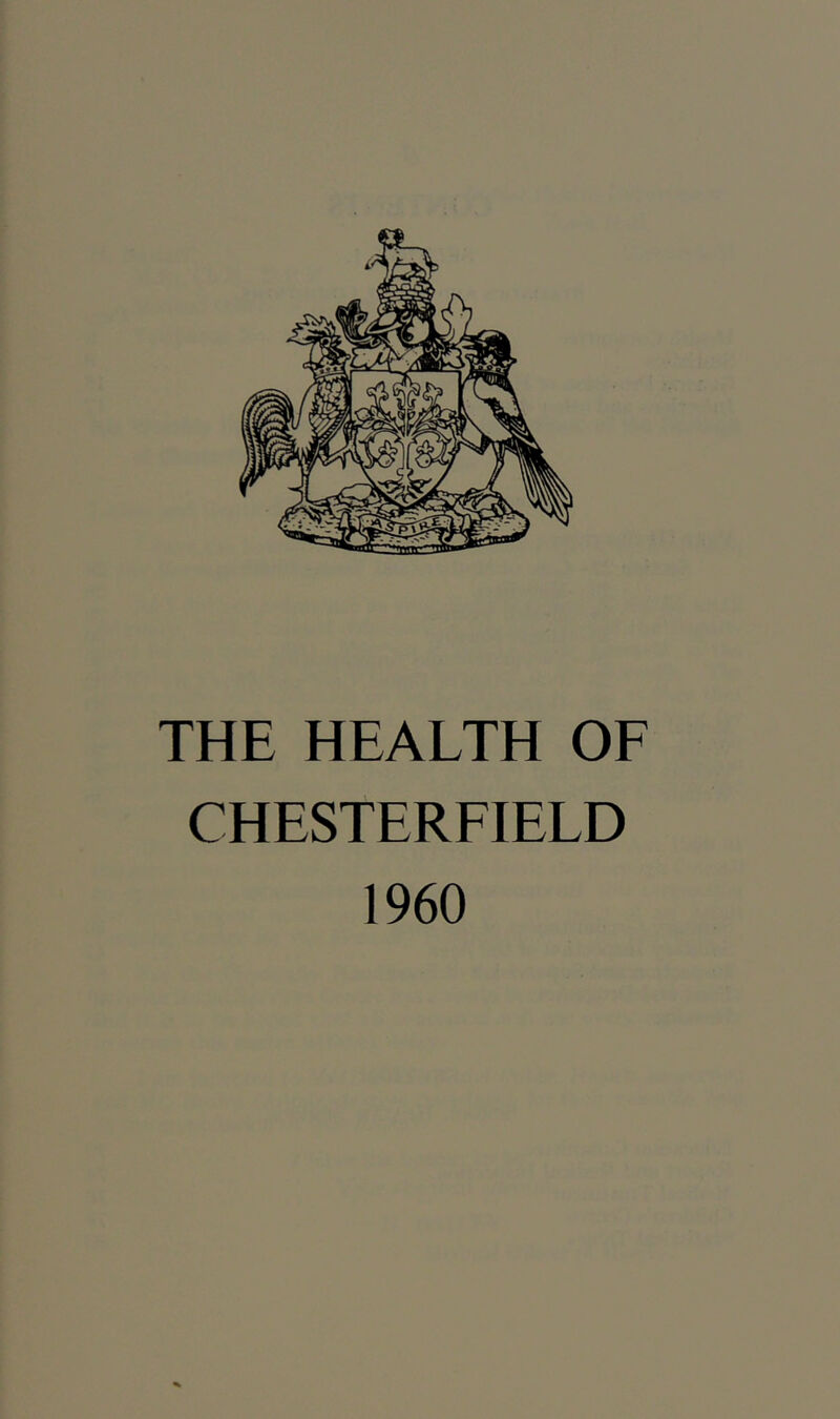 THE HEALTH OF CHESTERFIELD 1960