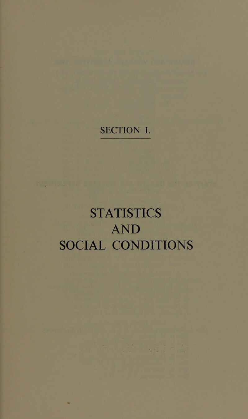 SECTION I. STATISTICS AND SOCIAL CONDITIONS