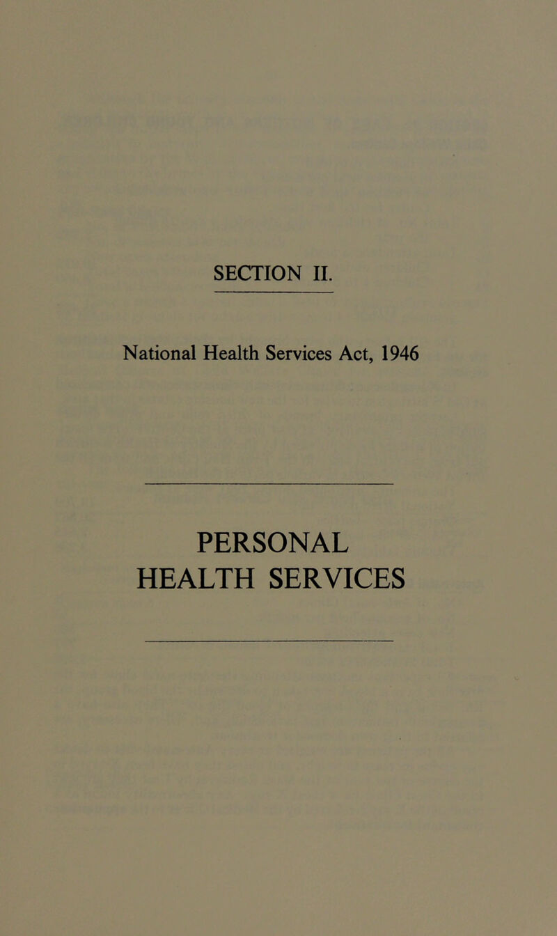 SECTION IT National Health Services Act, 1946 PERSONAL HEALTH SERVICES