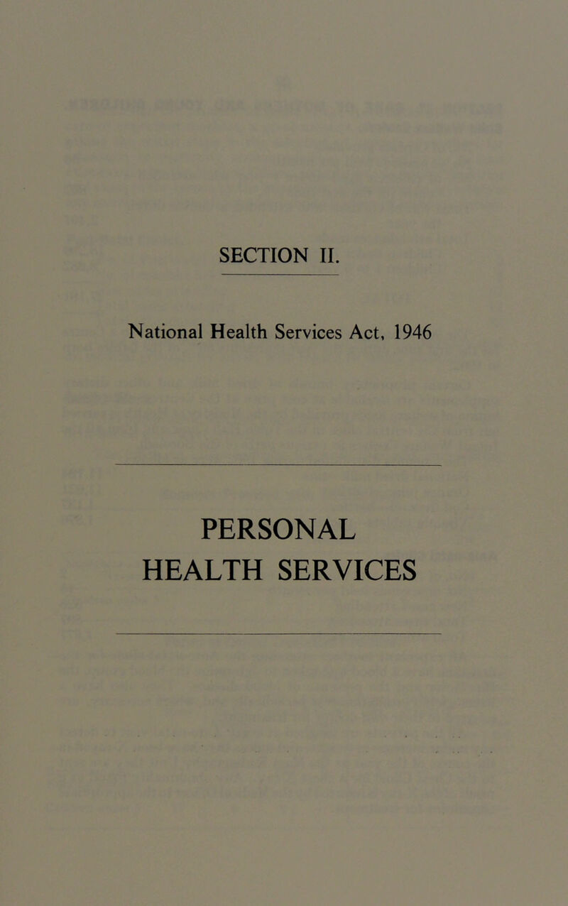 SECTION II. National Health Services Act, 1946 PERSONAL HEALTH SERVICES